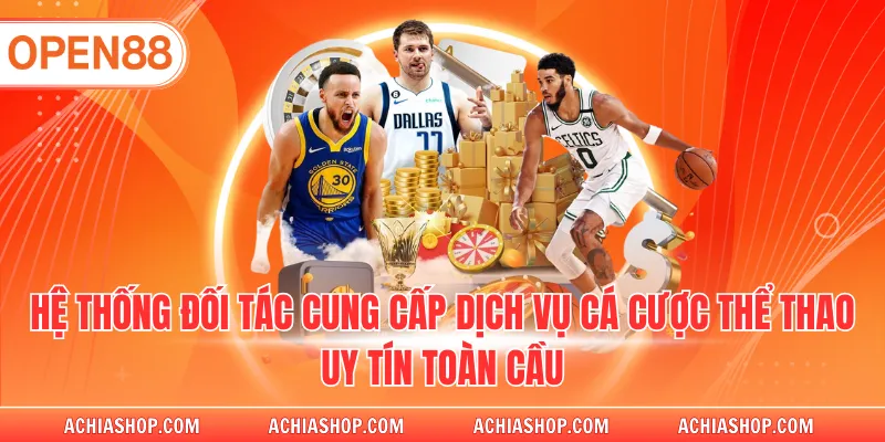 Hệ thống đối tác cung cấp dịch vụ cá cược thể thao uy tín toàn cầu
