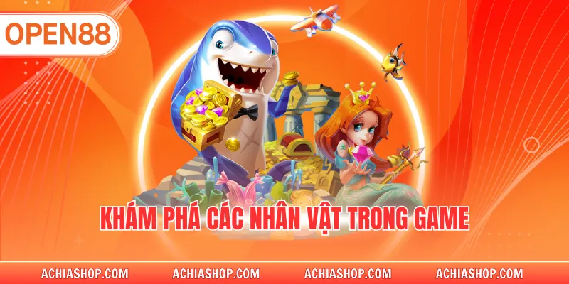 Khám phá các nhân vật trong game